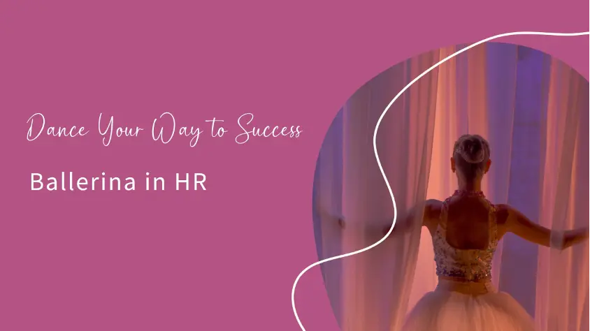 Be a Ballerina in HR